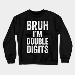 Bruh I'm Double Digits 10th Birthday Gifts 10 Year Old Boy Crewneck Sweatshirt